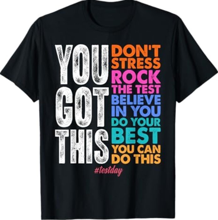 You Got This Rock The Test Positive Student Test day T-Shirt